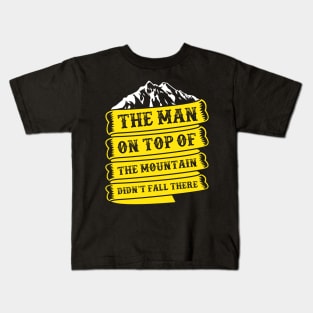 Camping quot,the men on top of the mountain didn't fall there Kids T-Shirt